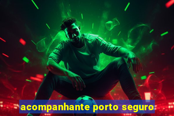 acompanhante porto seguro